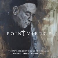 Point Vierge: Thomas Merton's Journey in Song